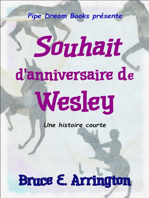 Title details for Souhait d'anniversaire de Wesley by Bruce E. Arrington - Available